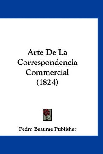 Arte de la Correspondencia Commercial (1824): (Spanish)