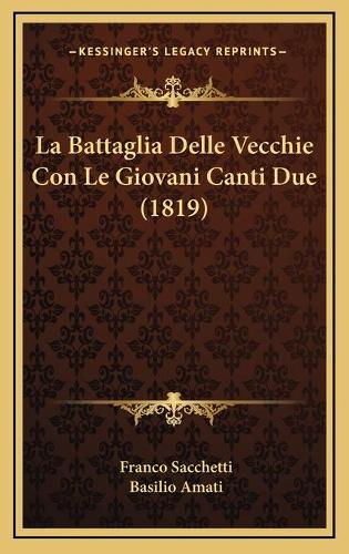La Battaglia Delle Vecchie Con Le Giovani Canti Due (1819): (Italian)