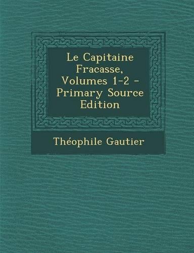 Le Capitaine Fracasse, Volumes 1-2: (French)