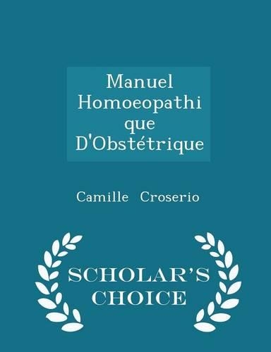 Manuel Homoeopathique d'Obstétrique - Scholar's Choice Edition: (English)