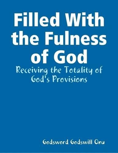 Filled With the Fulness of God: Receiving the Totality of God's Provisions