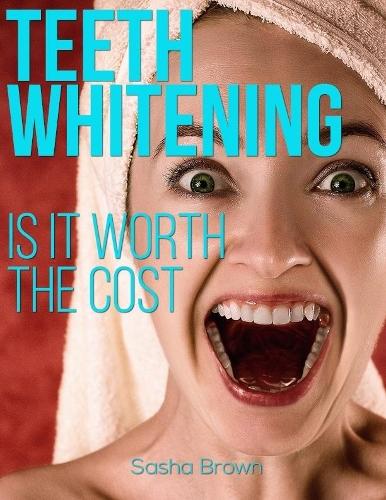 Teeth Whitening: Is It Worth the Cost