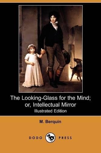 The Looking-Glass for the Mind; Or, Intellectual Mirror (Illustrated Edition) (Dodo Press)