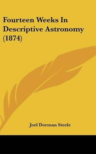 Fourteen Weeks In Descriptive Astronomy (1874)