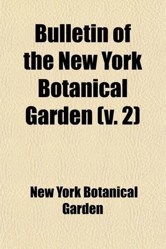 Bulletin of the New York Botanical Garden (Volume 2)