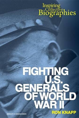 Fighting U.S. Generals of World War II: (Inspiring Collective Biographies)