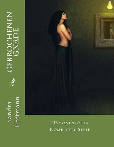 Gebrochenen Gnade: Dämonentöter Komplette Serie(German)