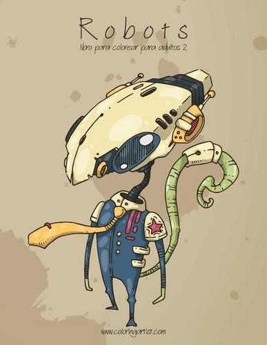 Robots Libro Para Colorear Para Adultos 2: (Spanish)