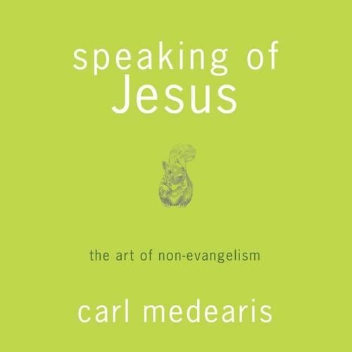 Speaking of Jesus: The Art of Non-Evangelism