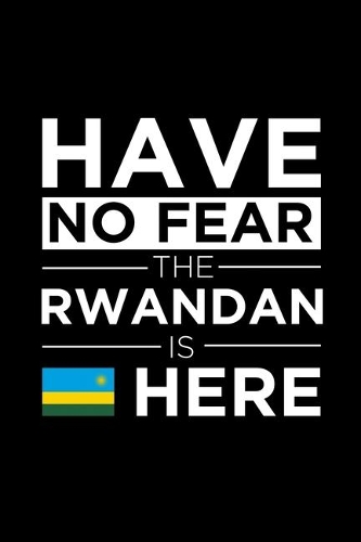 Have No Fear The Rwandan is here Journal Rwandan Pride Rwanda Proud Patriotic 120 pages 6 x 9 Notebook