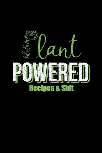 Plant Powered Recipes & Shit