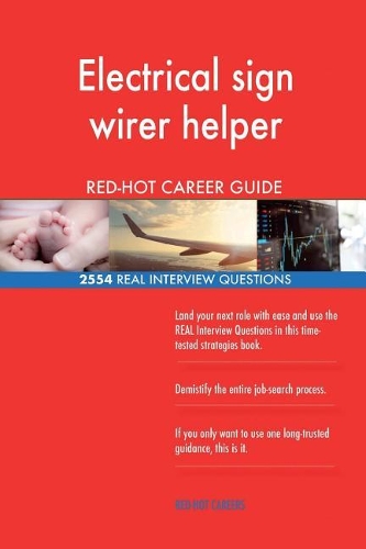 Electrical sign wirer helper RED-HOT Career Guide; 2554 REAL Interview Questions