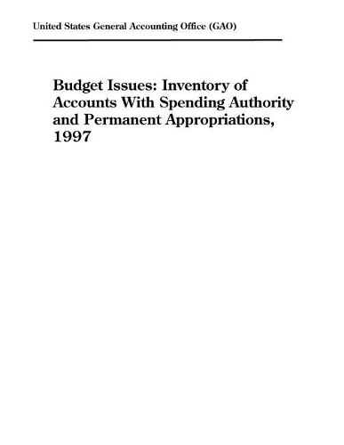 Budget Issues: Inventory of Accounts with Spending Authority and Permanent Appropriations, 1997