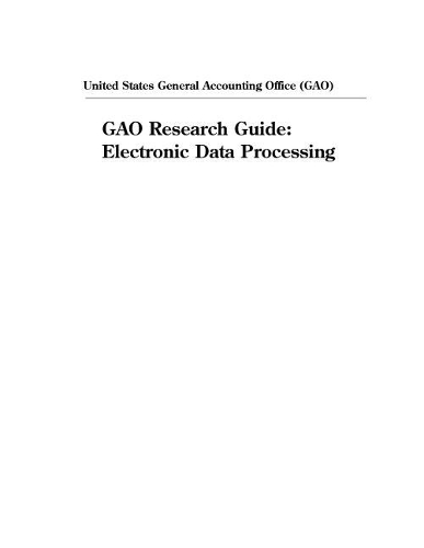 Gao Research Guide: Electronic Data Processing