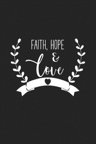Faith Hope and Love
