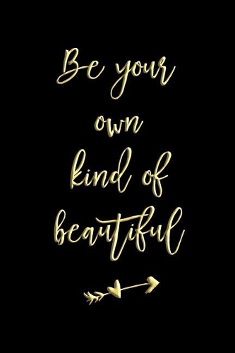 Be Your Own Kind of Beautiful
