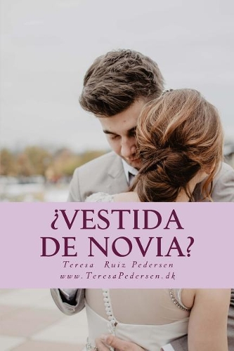 ¿Vestida de Novia?: Guía de estudios para aprender sobre la revolución sexual y el impacto por más de 50 años. Prepárate para decidir, elegir, vivir en pareja y formar (1 Vestida)