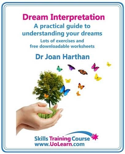 Dream Interpretation - How to Interpret Your Dreams: a Practical Guide to Understanding Your Dreams: A Dream Book to Become Your Own Dream Interpreter - Use Dreaming for Goal Setting to Make Life Changes - Lots of Exercises and Free Downloadable Wor