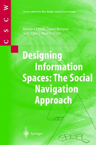 Designing Information Spaces: The Social Navigation Approach: (Computer Supported Cooperative Work)