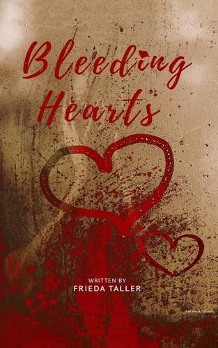 Bleeding Hearts: Behind Every Smile Is a Broken Heart.(1 Heart Speaks)