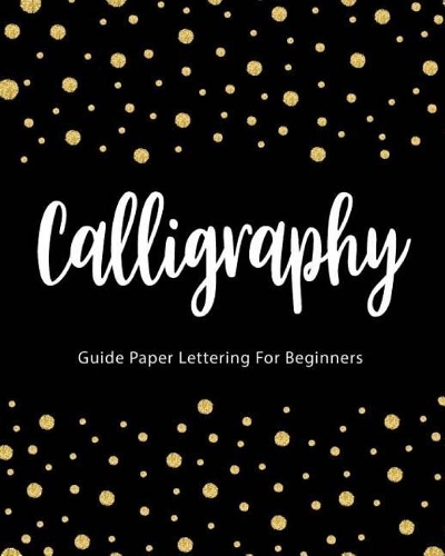 Calligraphy Guide Paper Lettering For Beginners
