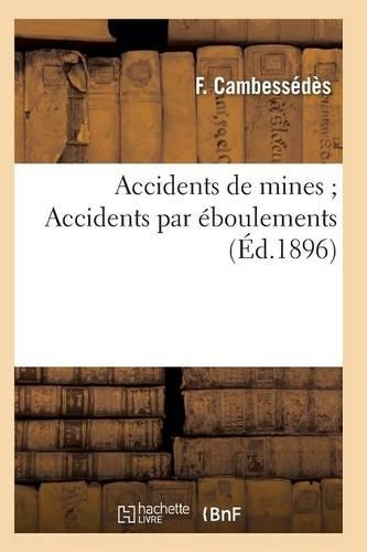 Accidents de Mines Accidents Par Éboulements: (Savoirs Et Traditions)
