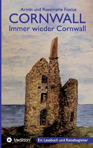 Cornwall -- Immer wieder Cornwall: Lesebuch zur Vorbereitung und als Begleiter für einen Cornwall-Urlaub