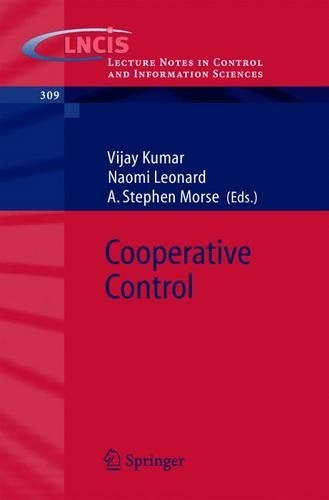 Cooperative Control: A Post-Workshop Volume, 2003 Block Island Workshop on Cooperative Control(309 Lecture Notes in Control and Information Sciences)