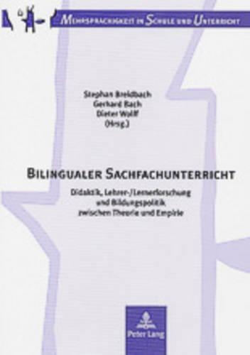 Bilingualer Sachfachunterricht: Didaktik, Lehrer-/Lernerforschung Und Bildungspolitik Zwischen Theorie Und Empirie(1 Mehrsprachigkeit in Schule Und Unterricht)