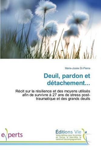 Deuil, Pardon Et Détachement...: (Omn.Vie)