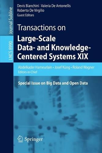 Transactions on Large-Scale Data- and Knowledge-Centered Systems XIX: Special Issue on Big Data and Open Data(8990 Lecture Notes in Computer Science)