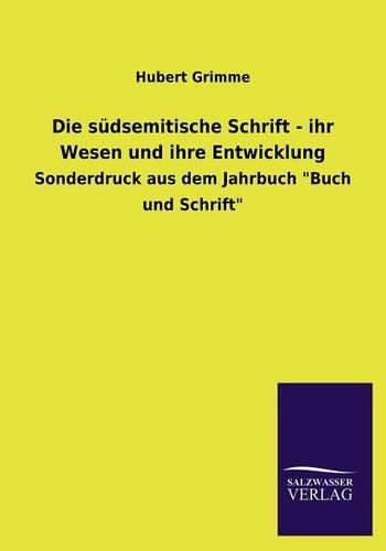 Die Sudsemitische Schrift - Ihr Wesen Und Ihre Entwicklung: (German)