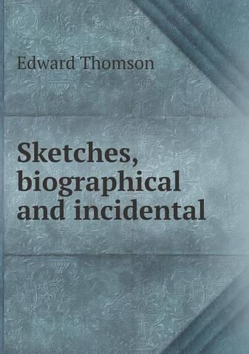 Sketches, Biographical and Incidental