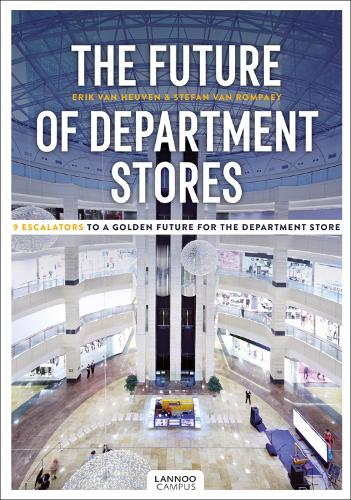 The Future of Department Stores: 9 Escalators to a Golden Future for the Department Store(Lannoo Campus)