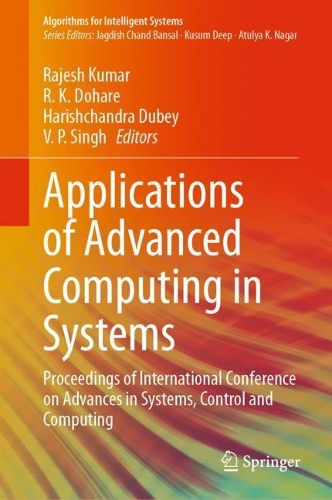 Applications of Advanced Computing in Systems: Proceedings of International Conference on Advances in Systems, Control and Computing(Algorithms for Intelligent Systems)