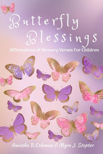 Butterfly Blessings: Affirmations and Memory Verses For Children