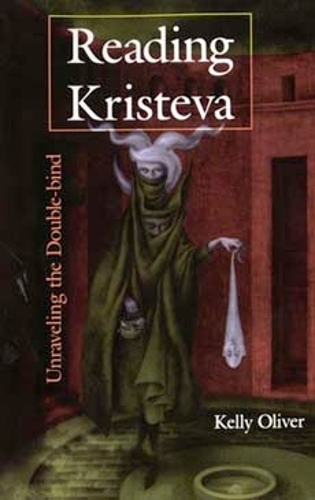 Reading Kristeva: Unraveling the Double-Bind(English)
