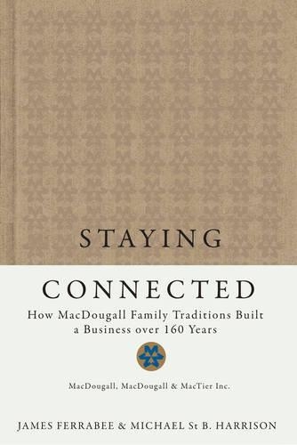 Staying Connected: How MacDougall Family Traditions Built a Business over 160 Years