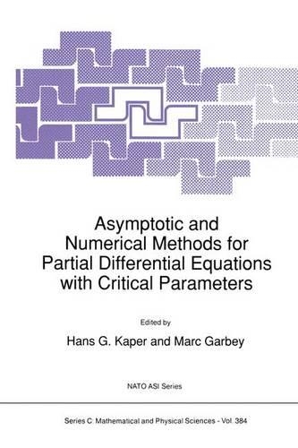 Asymptotic and Numerical Methods for Partial Differential Equations with Critical Parameters: (384 NATO Science Series C)