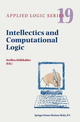 Intellectics and Computational Logic: Papers in Honor of Wolfgang Bibel(19 Applied Logic Series)