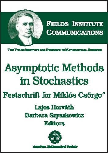 Asymptotic Methods in Stochastics: Festschrift for Miklaos Cseorgio(Fields Institute Monographs)