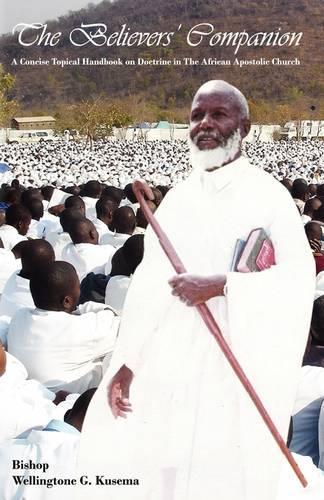The Believers' Companion: A Concise Topical Handbook on Doctrine in The African Apostolic Church(English)