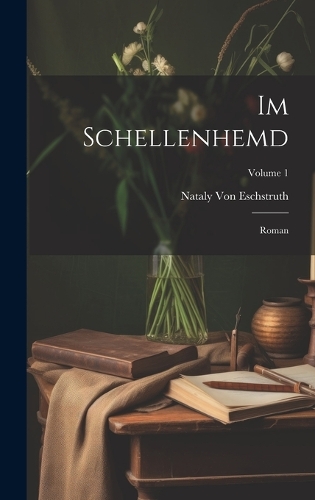 Im Schellenhemd: Roman; Volume 1