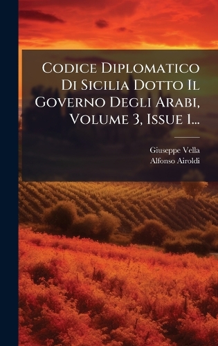 Codice Diplomatico Di Sicilia Dotto Il Governo Degli Arabi, Volume 3, Issue 1...