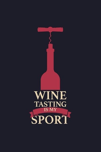Wine Tasting Is My Sport