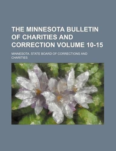 The Minnesota Bulletin of Charities and Correction Volume 10-15: (English)