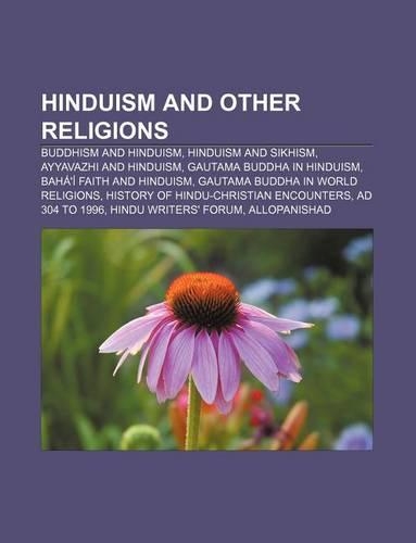 Hinduism and Other Religions: Buddhism and Hinduism, Hinduism and Sikhism, Ayyavazhi and Hinduism, Gautama Buddha in Hinduism(English)