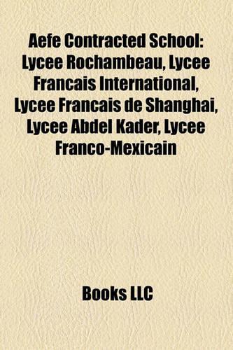 Aefe Contracted School: Lycee Rochambeau, Lycee Esteqlal, Lycee Francais de Shanghai, Lycee Francais International, Lycee Abdel Kader(English)