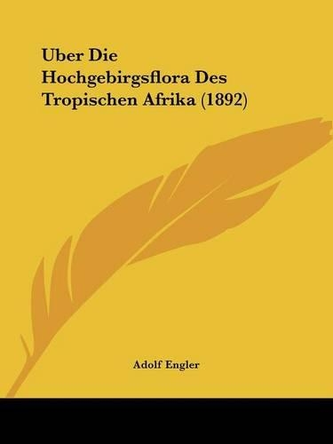 Uber Die Hochgebirgsflora Des Tropischen Afrika (1892)