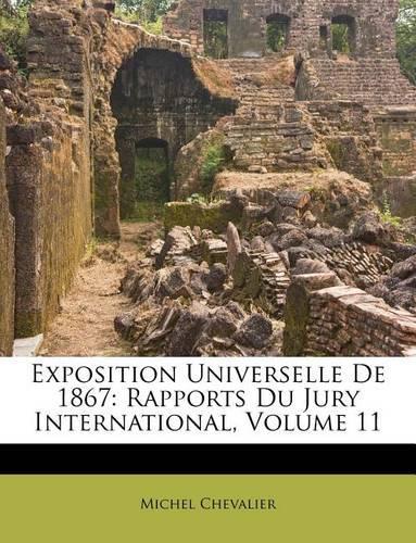 Exposition Universelle de 1867: Rapports Du Jury International, Volume 11